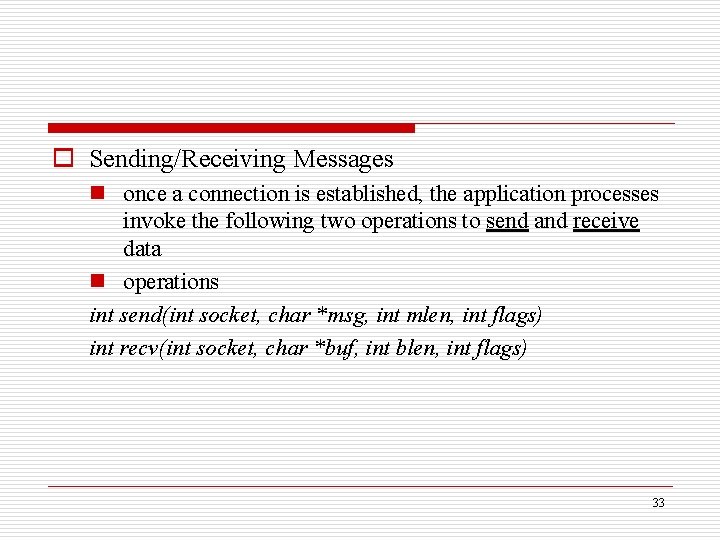 o Sending/Receiving Messages n once a connection is established, the application processes invoke the