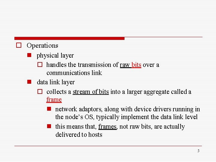 o Operations n physical layer o handles the transmission of raw bits over a