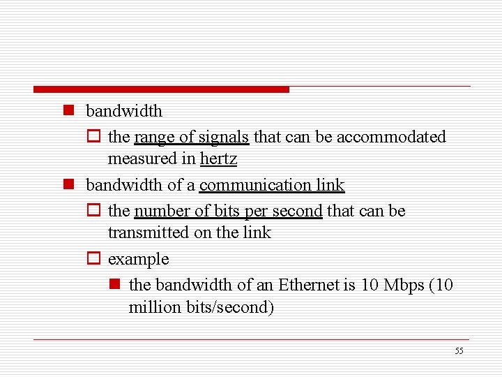 n bandwidth o the range of signals that can be accommodated measured in hertz