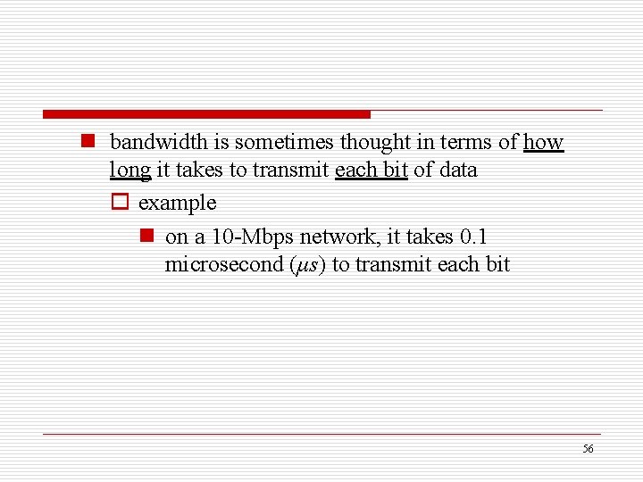 n bandwidth is sometimes thought in terms of how long it takes to transmit