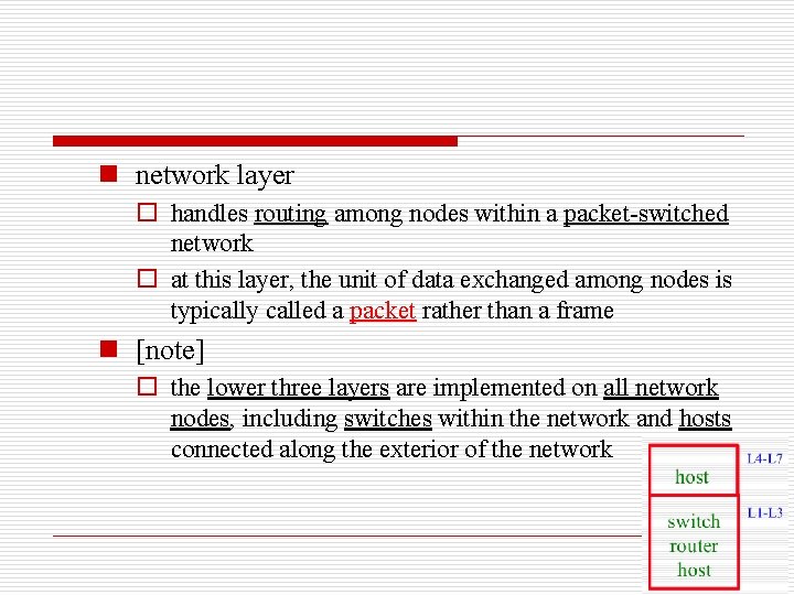 n network layer o handles routing among nodes within a packet-switched network o at