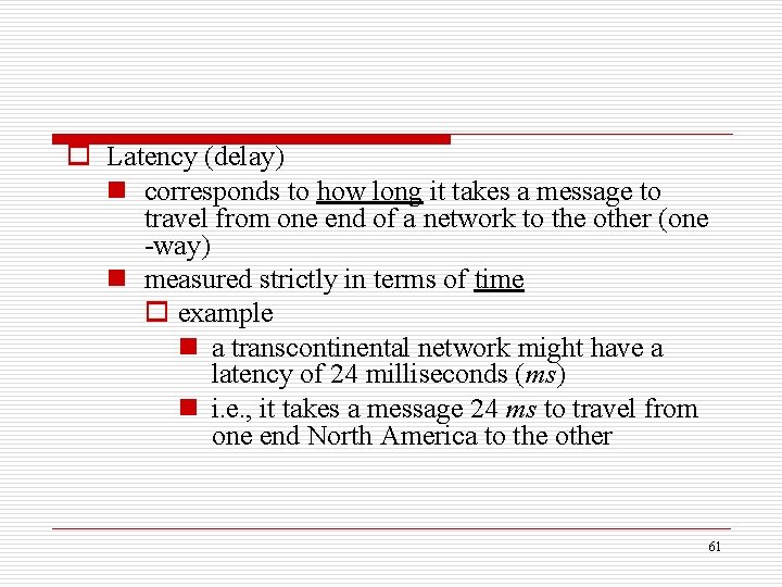 o Latency (delay) n corresponds to how long it takes a message to travel