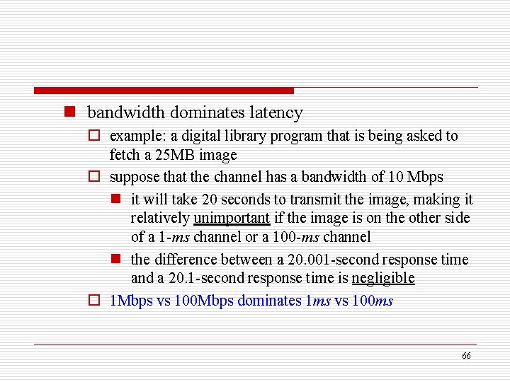 n bandwidth dominates latency o example: a digital library program that is being asked