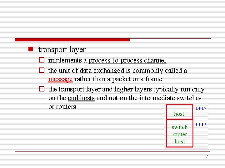 n transport layer o implements a process-to-process channel o the unit of data exchanged