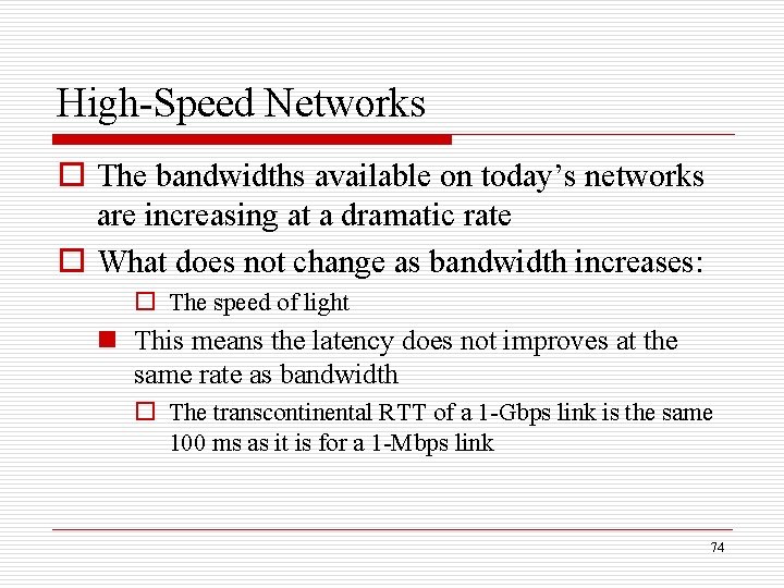 High-Speed Networks o The bandwidths available on today’s networks are increasing at a dramatic