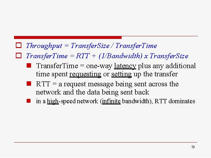 o Throughput = Transfer. Size / Transfer. Time o Transfer. Time = RTT +