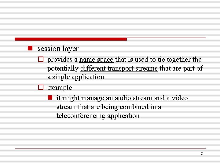 n session layer o provides a name space that is used to tie together