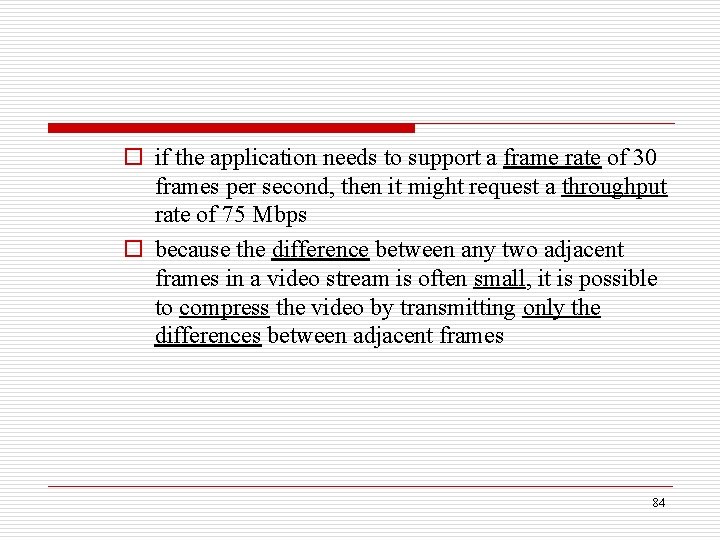 o if the application needs to support a frame rate of 30 frames per