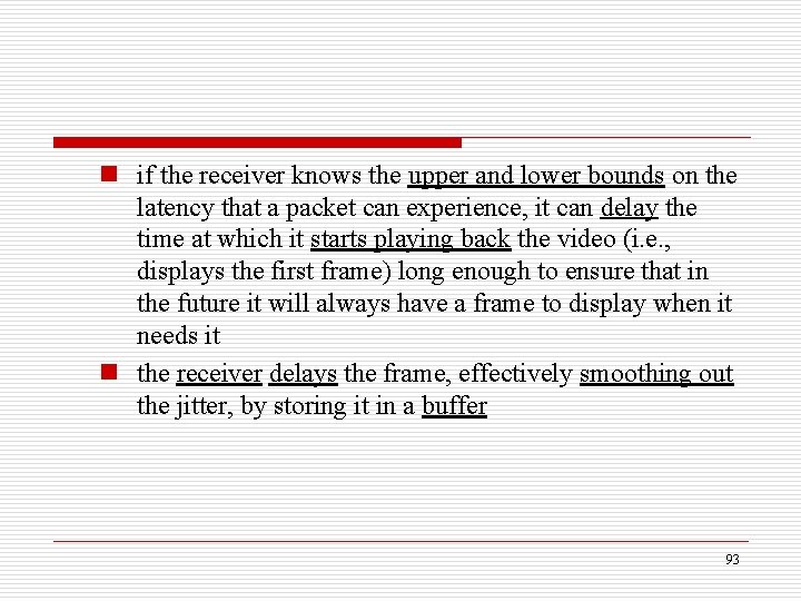 n if the receiver knows the upper and lower bounds on the latency that