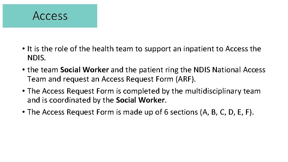 Access • It is the role of the health team to support an inpatient