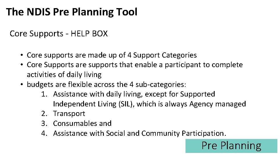 The NDIS Pre Planning Tool Core Supports - HELP BOX • Core supports are