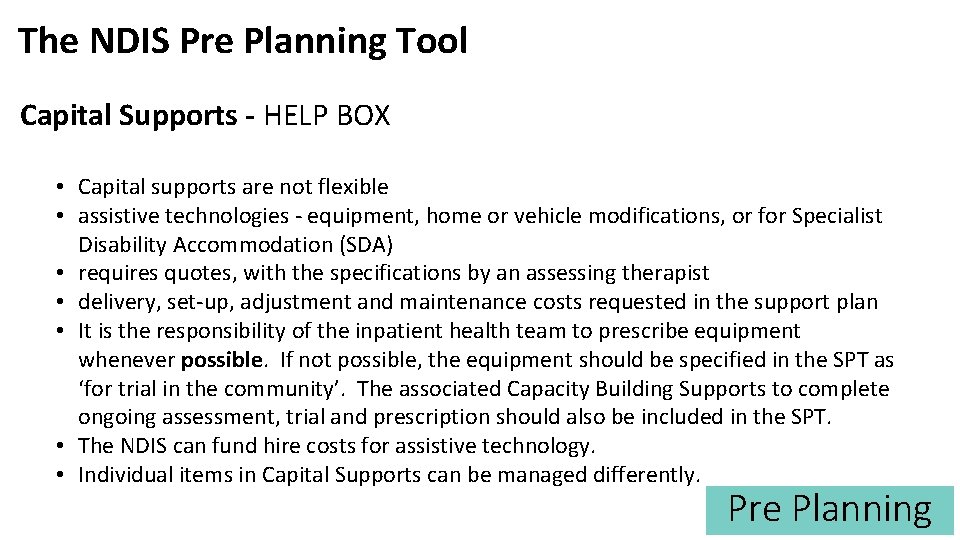 The NDIS Pre Planning Tool Capital Supports - HELP BOX • Capital supports are