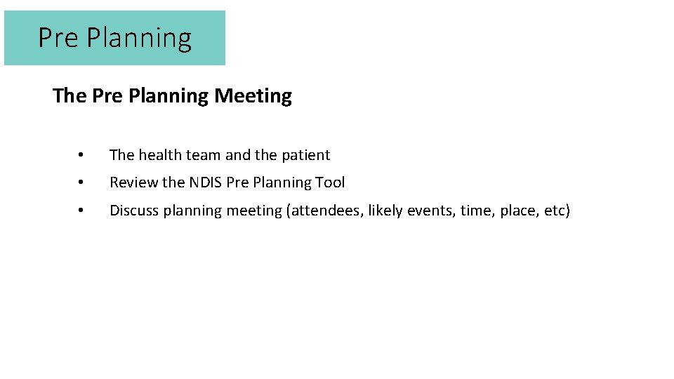 Pre Planning The Pre Planning Meeting • The health team and the patient •