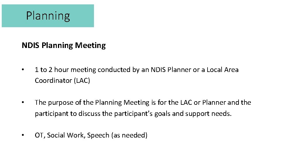 Planning NDIS Planning Meeting • 1 to 2 hour meeting conducted by an NDIS