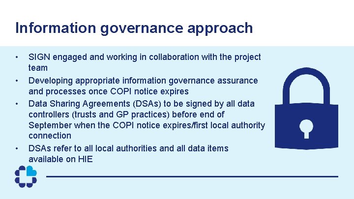 Information governance approach • • SIGN engaged and working in collaboration with the project