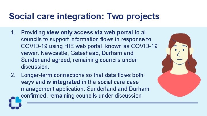 Social care integration: Two projects 1. Providing view only access via web portal to