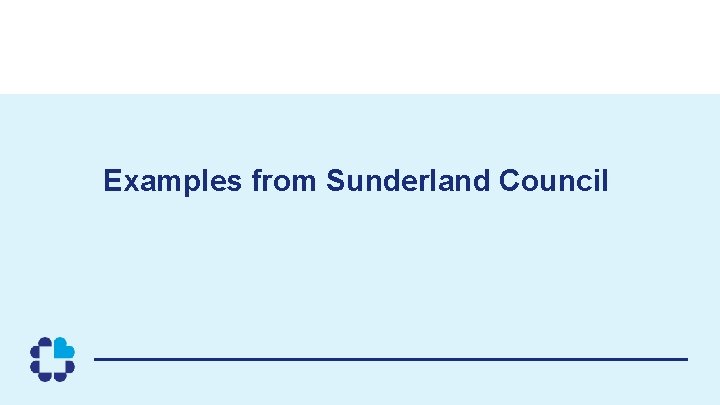 Examples from Sunderland Council 