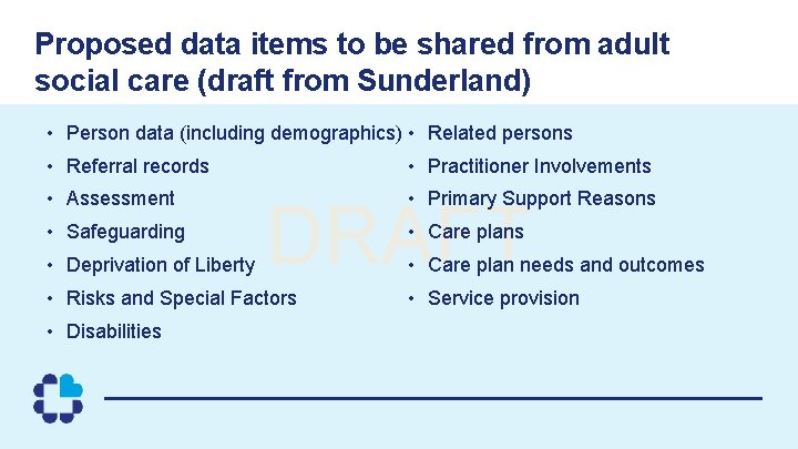 Proposed data items to be shared from adult social care (draft from Sunderland) •