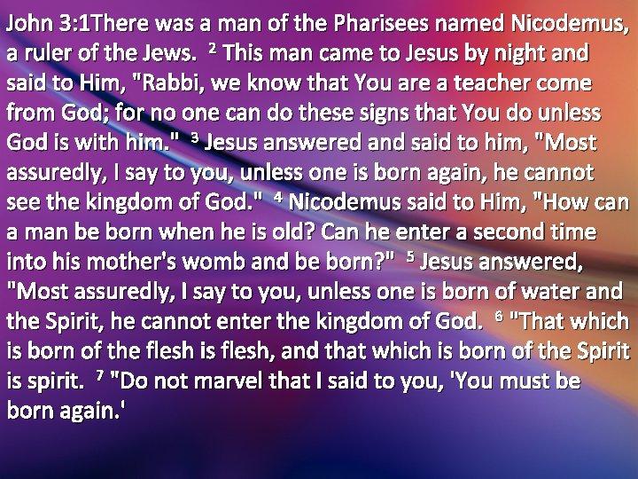 John 3: 1 There was a man of the Pharisees named Nicodemus, a ruler