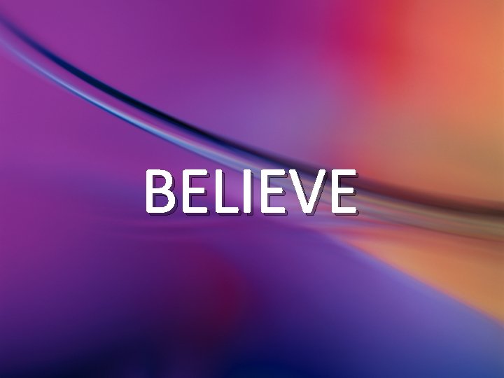 BELIEVE 