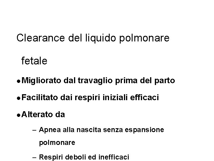 Clearance del liquido polmonare fetale l Migliorato l Facilitato l Alterato dal travaglio prima