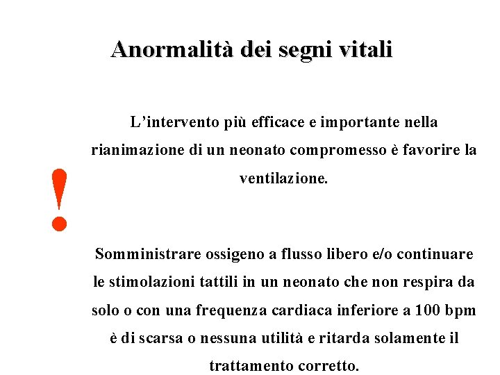  Anormalità dei segni vitali L’intervento più efficace e importante nella ! rianimazione di