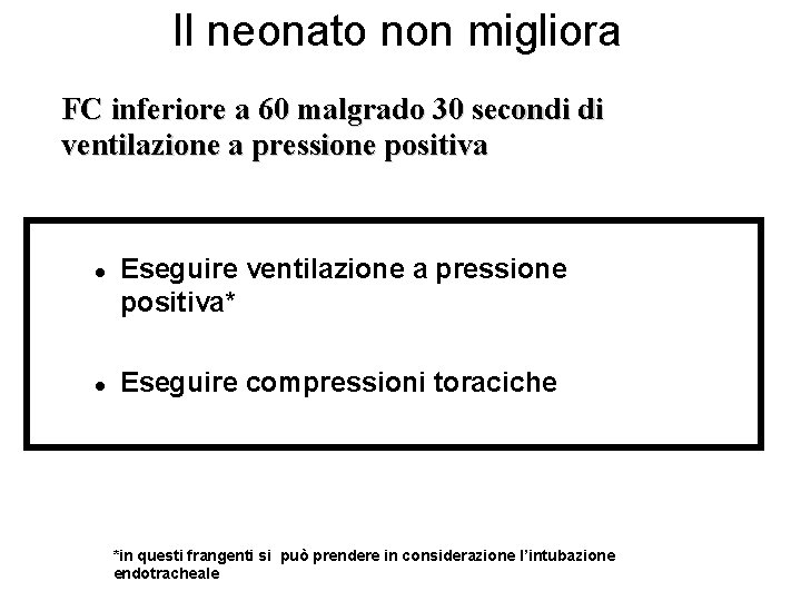 Il neonato non migliora FC inferiore a 60 malgrado 30 secondi di ventilazione a