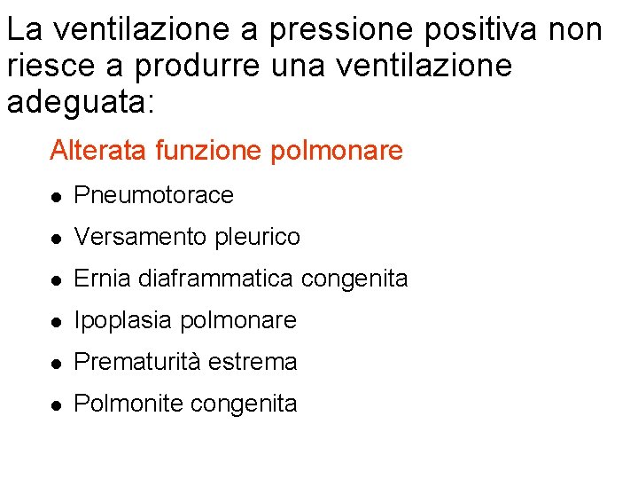 La ventilazione a pressione positiva non riesce a produrre una ventilazione adeguata: Alterata funzione