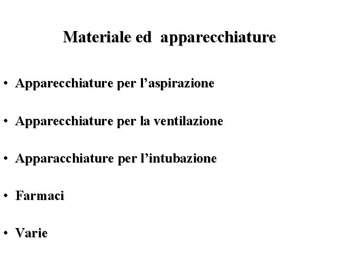 Materiale ed apparecchiature • Apparecchiature per l’aspirazione • Apparecchiature per la ventilazione • Apparacchiature