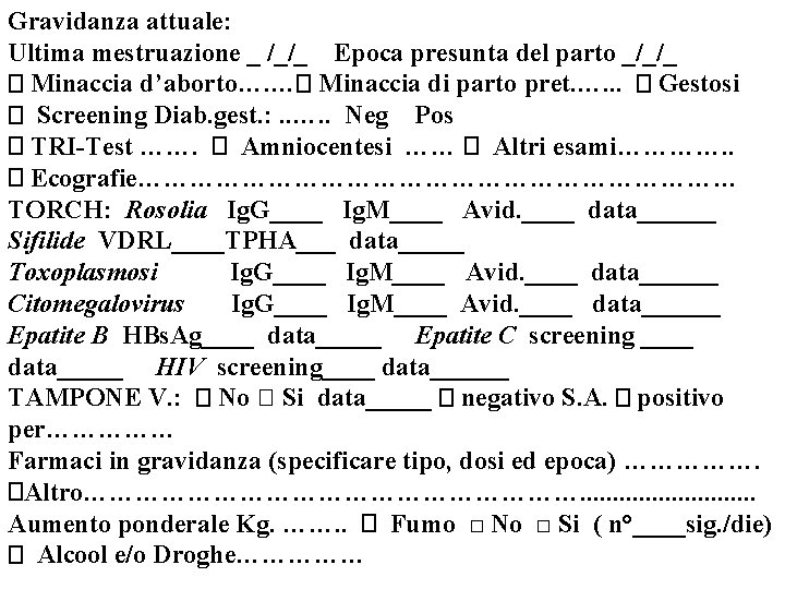 Gravidanza attuale: Ultima mestruazione _ /_/_ Epoca presunta del parto _/_/_ � Minaccia d’aborto….