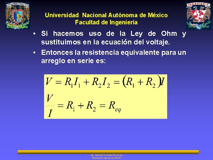 Universidad Nacional Autónoma de México Facultad de Ingeniería • Si hacemos uso de la