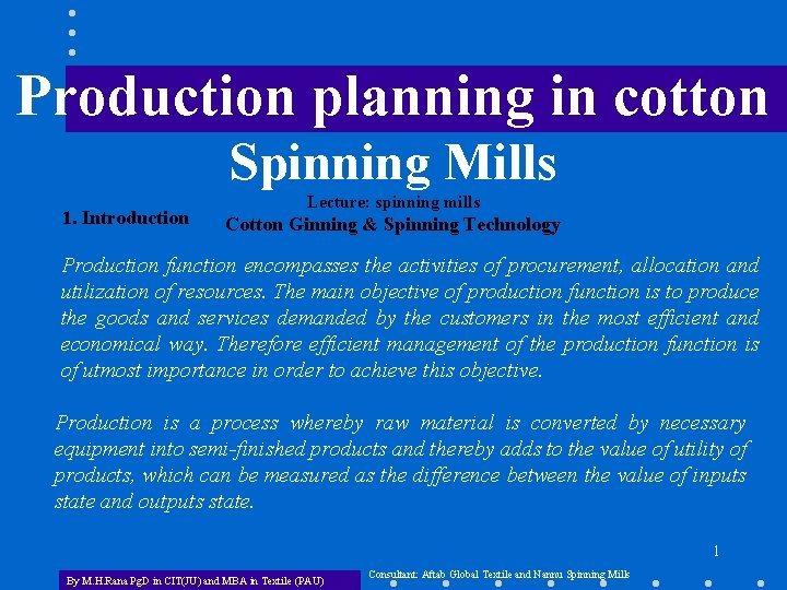 Production planning in cotton Spinning Mills 1. Introduction Lecture: spinning mills Cotton Ginning &