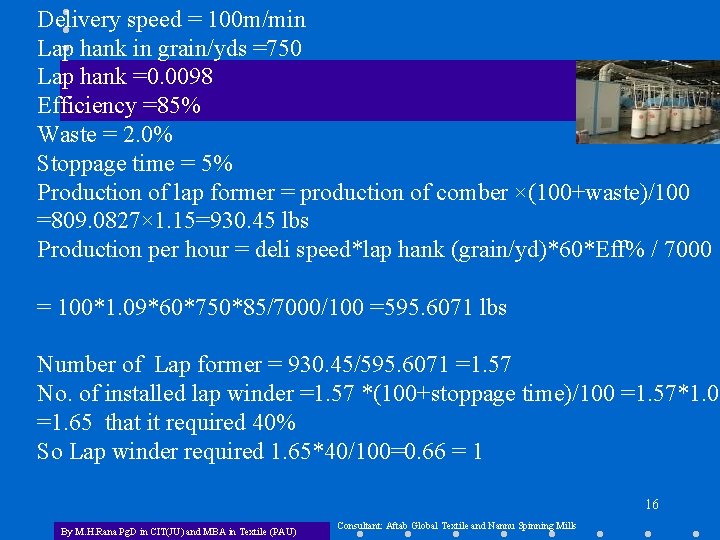 Delivery speed = 100 m/min Lap hank in grain/yds =750 Lap hank =0. 0098