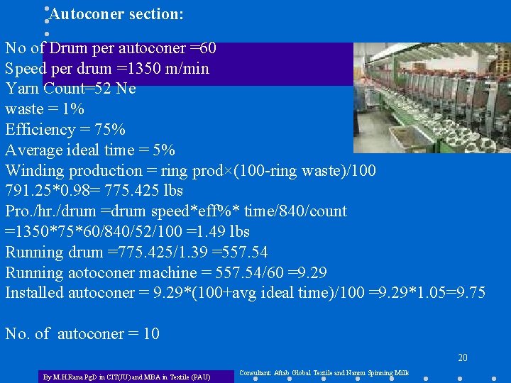 Autoconer section: No of Drum per autoconer =60 Speed per drum =1350 m/min Yarn