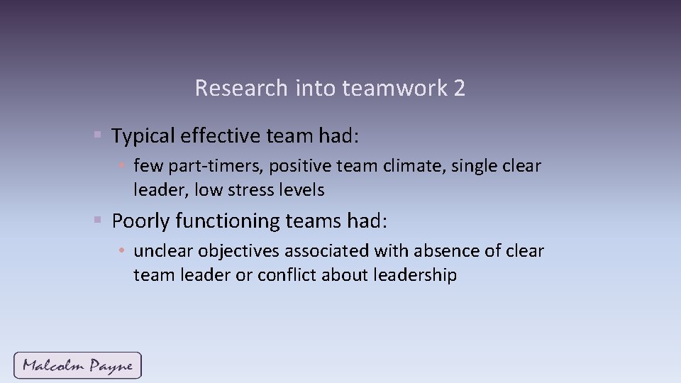 Research into teamwork 2 § Typical effective team had: • few part-timers, positive team Research into teamwork 2 § Typical effective team had: • few part-timers, positive team