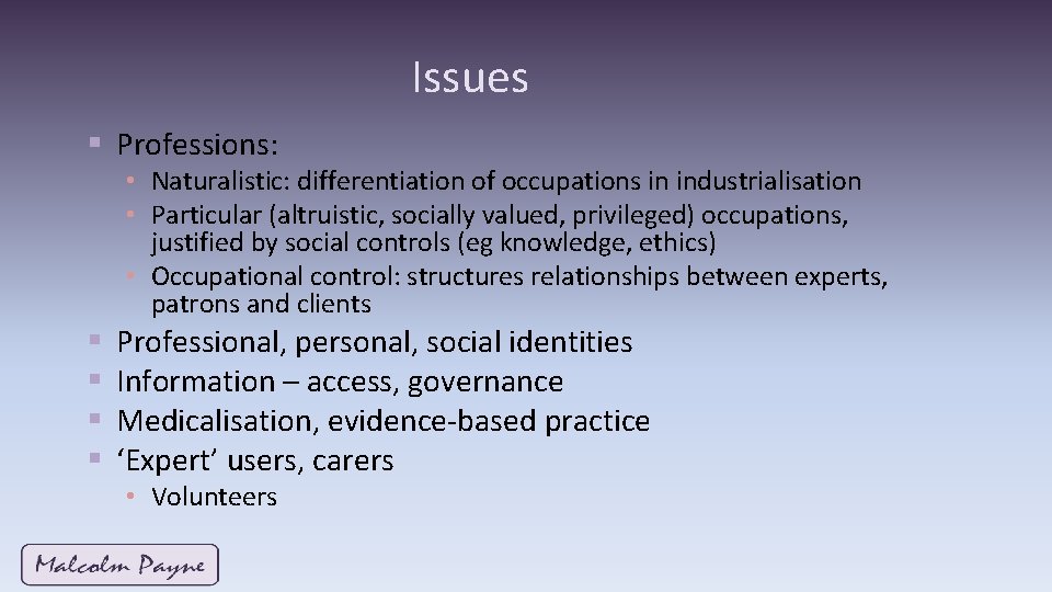 Issues § Professions: • Naturalistic: differentiation of occupations in industrialisation • Particular (altruistic, socially Issues § Professions: • Naturalistic: differentiation of occupations in industrialisation • Particular (altruistic, socially