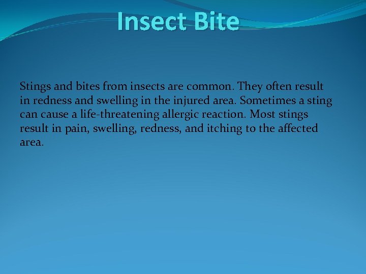 Insect Bite Stings and bites from insects are common. They often result in redness