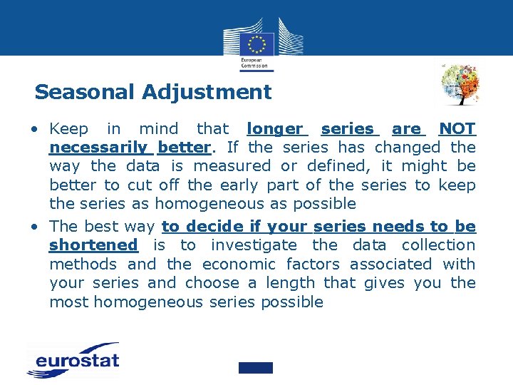 Seasonal Adjustment • Keep in mind that longer series are NOT necessarily better. If