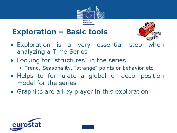 Exploration – Basic tools • Exploration is a very essential step analyzing a Time