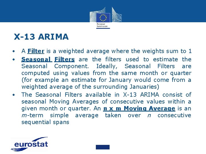 X-13 ARIMA • • • A Filter is a weighted average where the weights