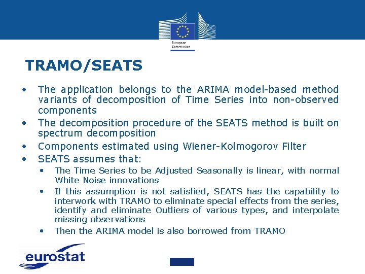 TRAMO/SEATS • • The application belongs to the ARIMA model-based method variants of decomposition