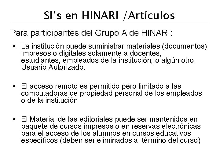 SI’s en HINARI /Artículos Para participantes del Grupo A de HINARI: • La institución