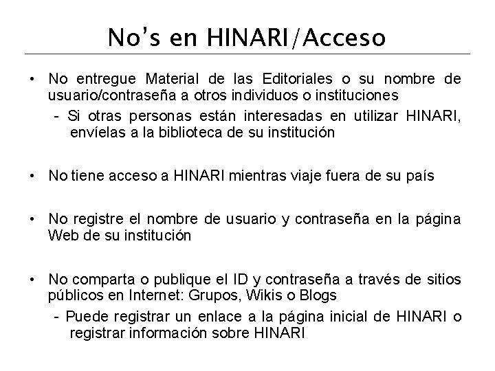 No’s en HINARI/Acceso • No entregue Material de las Editoriales o su nombre de