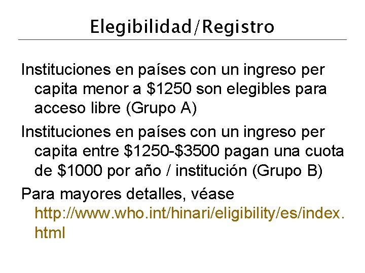 Elegibilidad/Registro Instituciones en países con un ingreso per capita menor a $1250 son elegibles