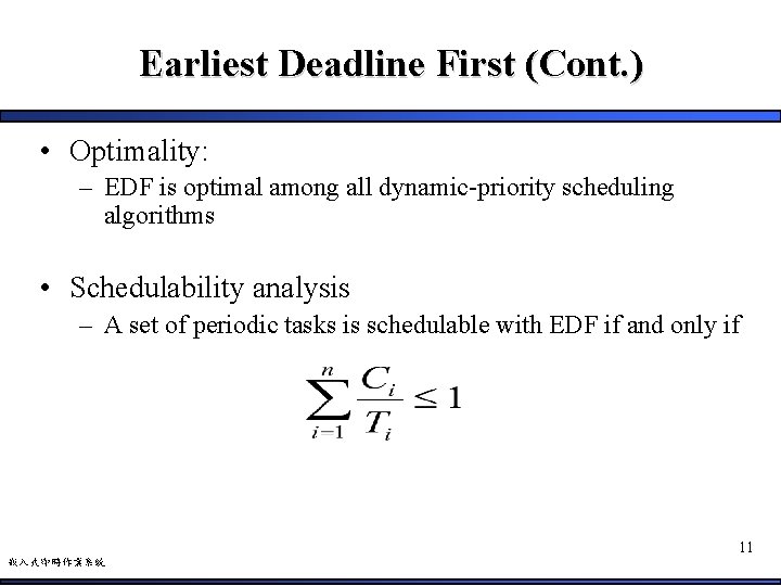 Earliest Deadline First (Cont. ) • Optimality: – EDF is optimal among all dynamic-priority