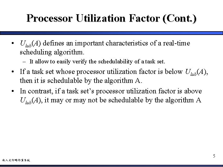 Processor Utilization Factor (Cont. ) • Ulub(A) defines an important characteristics of a real-time