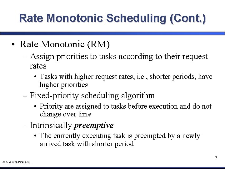 Rate Monotonic Scheduling (Cont. ) • Rate Monotonic (RM) – Assign priorities to tasks