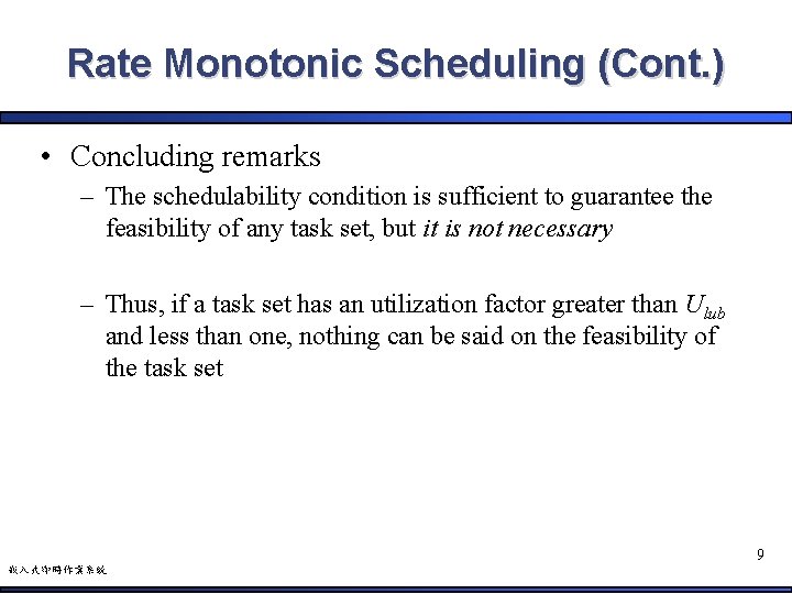 Rate Monotonic Scheduling (Cont. ) • Concluding remarks – The schedulability condition is sufficient