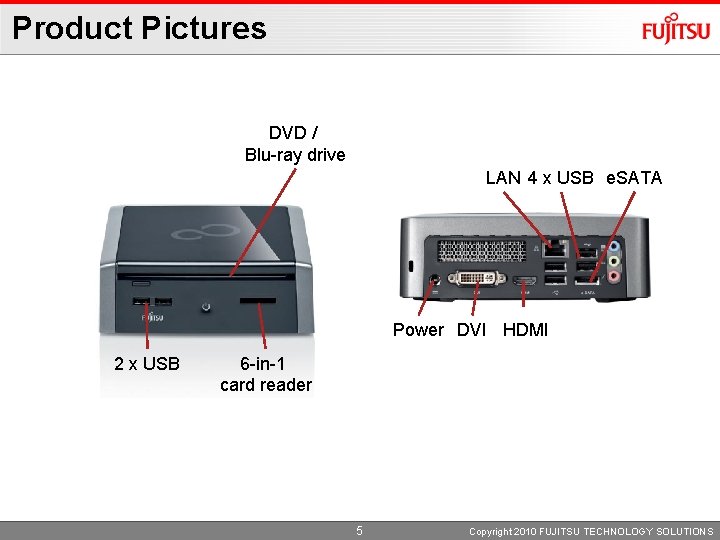 Product Pictures DVD / Blu-ray drive LAN 4 x USB e. SATA Power DVI