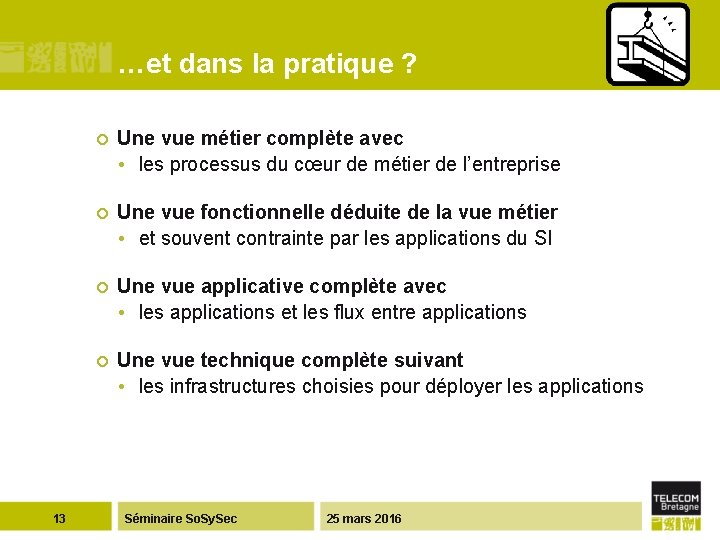 …et dans la pratique ? 13 ¢ Une vue métier complète avec • les